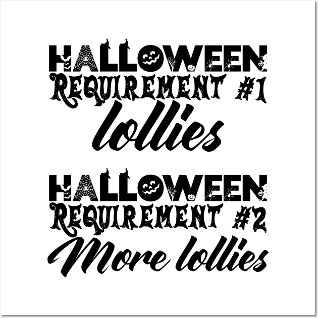 Halloween Requirement 1 - Lollies, Requirement 2 - More Lollies Wall Art by TypoSomething